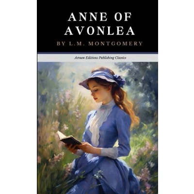Abbildung von Anne of Avonlea: The Original 1909 Coming Age Classic (Annotated)