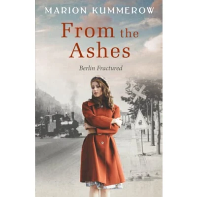 Abbildung von From the Ashes: A Gripping Post World War Two Historical Novel (Berlin Fractured, Band 1)