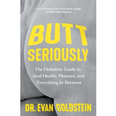Abbildung von Butt Seriously: The Definitive Guide to Anal Health, Pleasure and Everything In Between