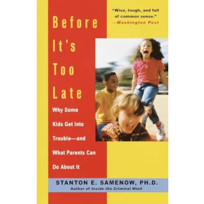 Abbildung von Before It&#039;s Too Late: Why Some Kids Get Into Trouble and What Parents Can Do About It
