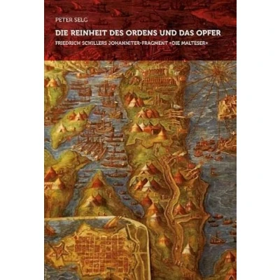 Abbildung von Die Reinheit des Ordens und das Opfer: Friedrich Schillers Johanniter Fragment &#039;Die Malteser&#039;