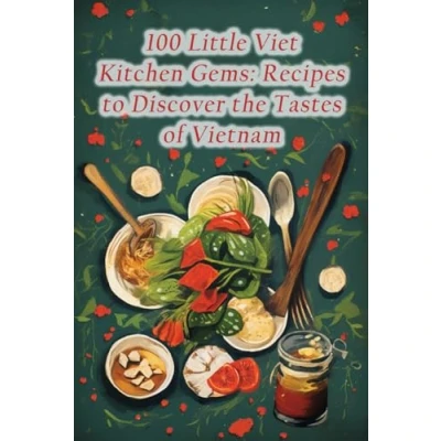 Abbildung von 100 Little Viet Kitchen Gems: Recipes to Discover the Tastes of Vietnam