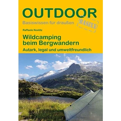 Abbildung von Wildcamping beim Bergwandern: Autark, legal und umweltfreundlich (Outdoor Basiswissen, Band 491)