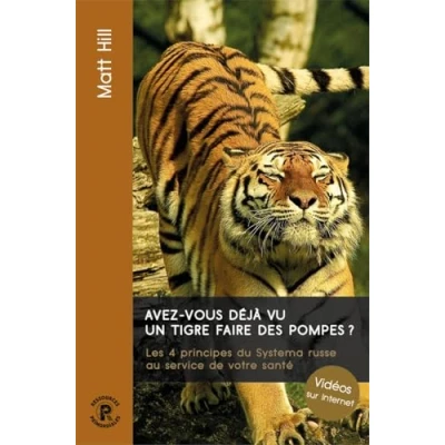 Abbildung von Avez vous deja vu un tigre faire des pompes ?: Les 4 principes du Systema russe au service de votre santé