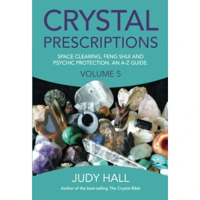 Abbildung von Crystal Prescriptions volume 5: The A Z Guide to Space Clearing, Feng Shui and Psychic Protection Crystals (Crystal Bible, Band 5)