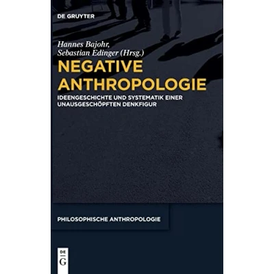 Abbildung von Negative Anthropologie: Ideengeschichte und Systematik einer unausgeschöpften Denkfigur (Philosophische Anthropologie, 12, Band 12)