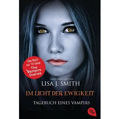 Abbildung von Tagebuch eines Vampirs Im Licht der Ewigkeit: Die Romanvorlage zur Serie (Die Reihe, Band 13)