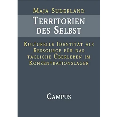 Abbildung von Territorien des Selbst: Kulturelle Identität als Ressource für das tägliche Überleben im Konzentrationslager