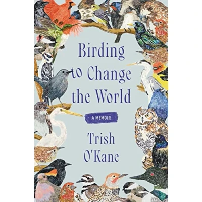 Abbildung von Birding to Change the World: A Memoir