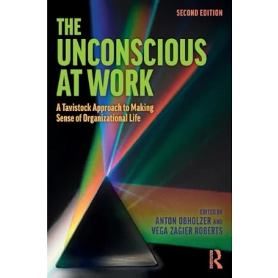 Abbildung von The Unconscious at Work: A Tavistock Approach to Making Sense of Organizational Life