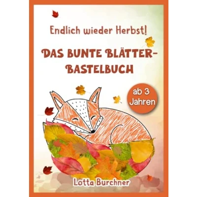 Abbildung von Endlich wieder Herbst! Das bunte Blätter Bastelbuch: Sammeln, Kleben, Malen mit 50 wunderschönen Bastelvorlagen für Kinder ab 3 Jahren