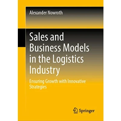 Abbildung von Sales and Business Models in the Logistics Industry: Ensuring Growth with Innovative Strategies