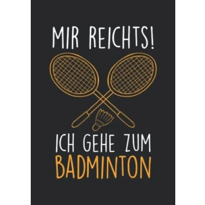 Abbildung von Notizbuch A5 kariert mit Softcover Design: Mir reichts ich geh zum Badminton Badmintonspieler: 120 karierte DIN Seiten