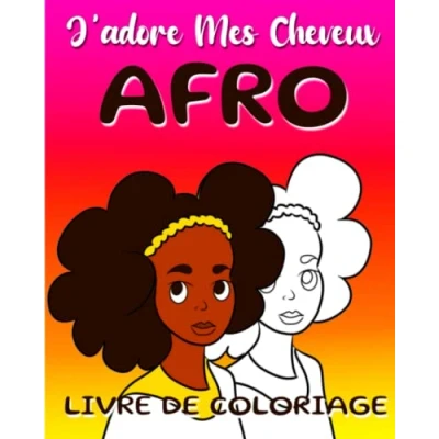 Abbildung von J&#039;adore Mes cheveux Afro: Livre de coloriage pour les petites filles africaine ; Aide à cultiver l&#039;estime soi crépus magiques afro enfant
