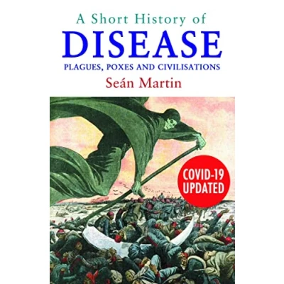 Abbildung von A Short History of Disease: Plagues, Poxes and Civilisations, Covid 19 Updated