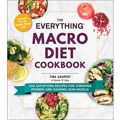 Abbildung von The Everything Macro Diet Cookbook: 300 Satisfying Recipes for Shedding Pounds and Gaining Lean Muscle (Everything® Series)