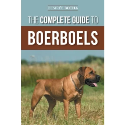 Abbildung von The Complete Guide to Boerboels: Raising, Training, Feeding, Exercising, Socializing, and Loving Your New Boerboel Puppy