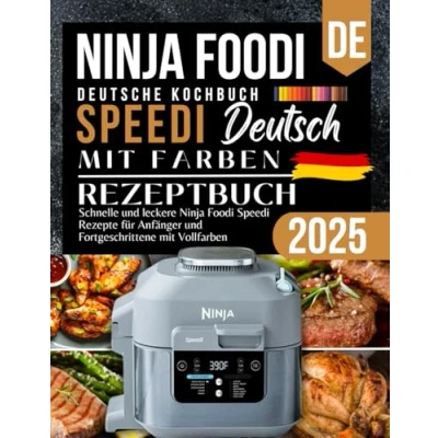Abbildung von Ninja Speedi Rezeptbuch 2025 Deutsch: Schnelle und leckere Foodi Rezepte für Anfänger Fortgeschrittene mit Vollfarben