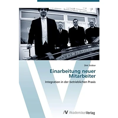 Abbildung von Einarbeitung neuer Mitarbeiter: Integration in der betrieblichen Praxis
