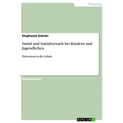 Abbildung von Suizid und Suizidversuch bei Kindern Jugendlichen: Prävention in der Schule