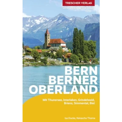 Abbildung von TRESCHER Reiseführer Bern und Berner Oberland: Mit Thunersee, Interlaken, Grindelwald, Brienz, Simmental, Biel Jungfrauregion