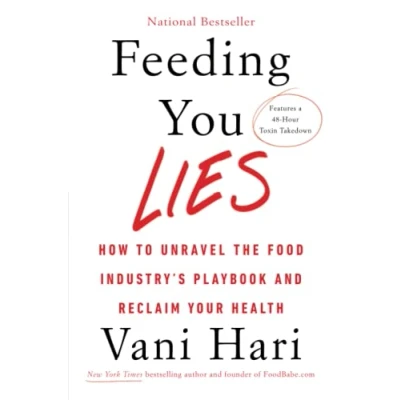 Abbildung von Feeding You Lies: How to Unravel the Food Industry’s Playbook and Reclaim Your Health