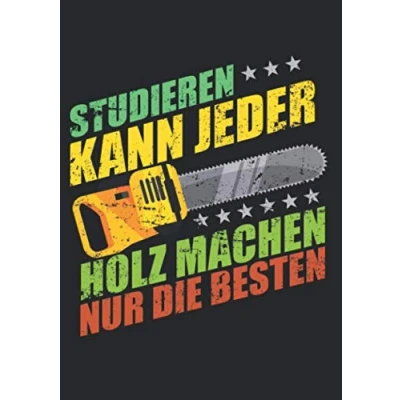 Abbildung von Notizbuch A5 kariert mit Softcover Design: Lustiger Holzfäller Spruch Studieren kann jeder Männer: 120 karierte DIN Seiten