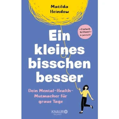 Abbildung von Ein kleines bisschen besser: Dein Mental Health Mutmacher für graue Tage &quot;Einfach brillant&quot; Dr. Julie Smith Außergewöhnliche Comics mehr von »crazyheadcomics«
