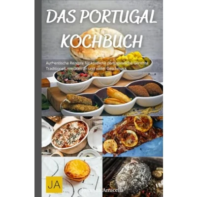 Abbildung von Das Portugal Kochbuch: Authentische Rezepte für köstliche portugiesische Gerichte Traditionell, mediterran und voller Geschmack