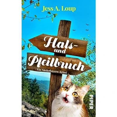 Abbildung von Hals und Pfeilbruch: Ein Niederbayern Krimi Cosy Crime aus Bayern mit Katze
