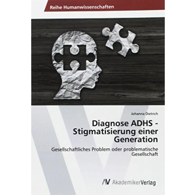 Abbildung von Diagnose ADHS Stigmatisierung einer Generation: Gesellschaftliches Problem oder problematische Gesellschaft