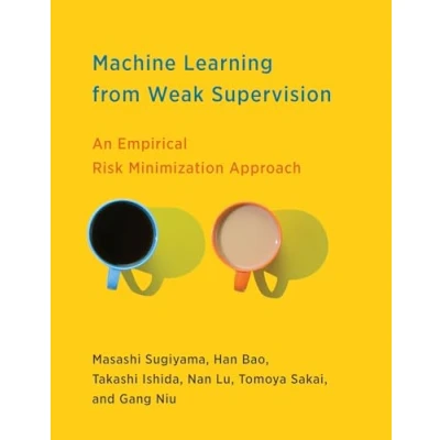 Abbildung von Machine Learning from Weak Supervision: An Empirical Risk Minimization Approach (Adaptive Computation and series)