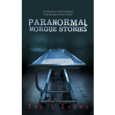 Abbildung von Paranormal Morgue Stories: A Collection of the creepiest true Ghost stories (True Real Hauntings)