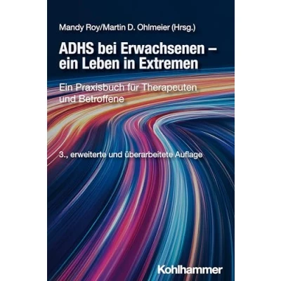 Abbildung von ADHS bei Erwachsenen Ein Leben in Extremen: Praxisbuch für Therapeuten und Betroffene