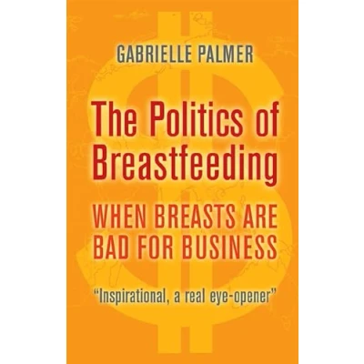 Abbildung von The Politics of Breastfeeding: When Breasts are Bad for Business