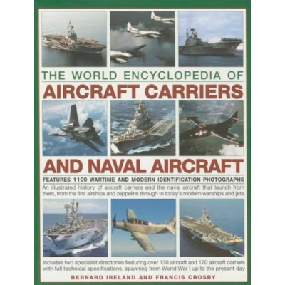 Abbildung von The World Encyclopedia Of Aircraft Carriers And Naval Aircraft: Features 1100 Wartime Modern Identification Photographs: An Illustrated History ... Zeppelins To Today&#039;s Warships Jets