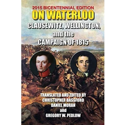Abbildung von On Waterloo: Clausewitz, Wellington, and the Campaign of 1815