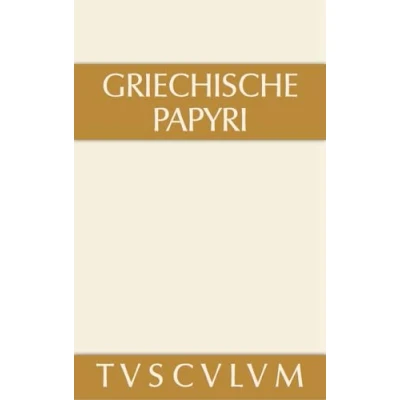 Abbildung von Griechische Papyri aus Ägypten als Zeugnisse des privaten und öffentlichen Lebens: Griechisch deutsch (Sammlung Tusculum)