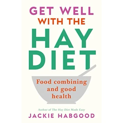 Abbildung von Get Well with the Hay Diet: Food Combining and Good Health