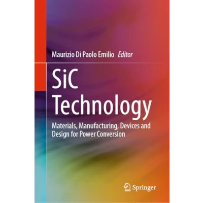 Abbildung von SiC Technology: Materials, Manufacturing, Devices and Design for Power Conversion