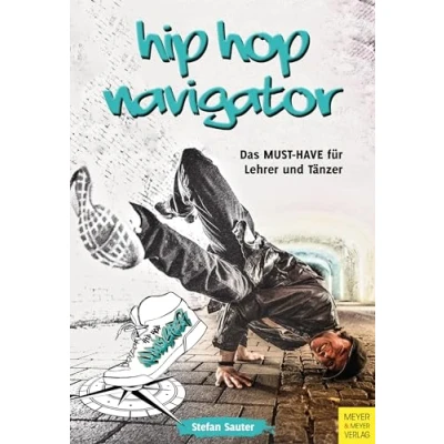 Abbildung von HipHop Navigator: Das &quot;MUST HAVE&quot; für Lehrer und Tänzer