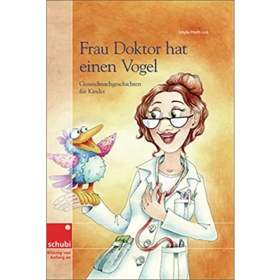 Abbildung von Frau Doktor hat einen Vogel: Gesundmachgeschichten für Kinder
