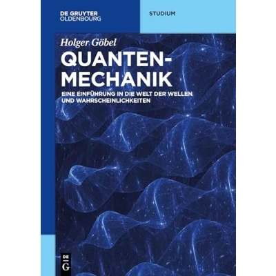 Abbildung von Quantenmechanik: Eine Einführung in die Welt der Wellen und Wahrscheinlichkeiten (De Gruyter Studium)