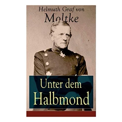 Abbildung von Unter dem Halbmond: Briefe über Zustände und Begebenheiten in der Türkei aus den Jahren 1835 bis 1839