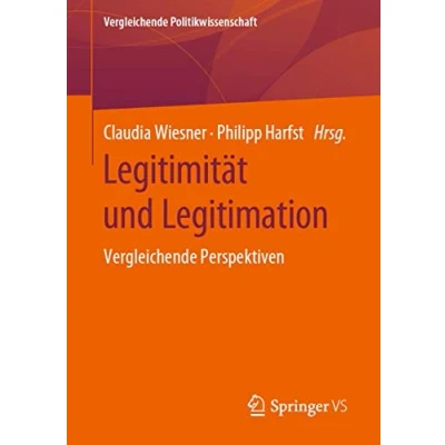 Abbildung von Legitimität und Legitimation: Vergleichende Perspektiven (Vergleichende Politikwissenschaft)