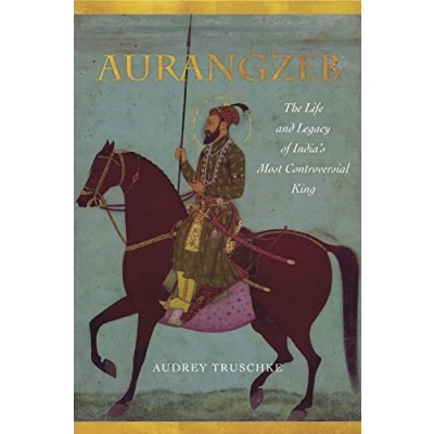 Abbildung von Aurangzeb: The Life and Legacy of India&#039;s Most Controversial King