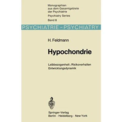 Abbildung von Hypochondrie: Leibbezogenheit · Risikoverhalten Entwicklungsdynamik (Monographien aus dem Gesamtgebiete der Psychiatrie, Band 6)