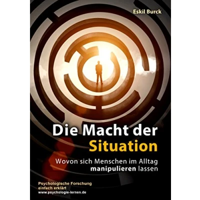 Abbildung von Die Macht der Situation: Wovon sich Menschen im Alltag manipulieren lassen