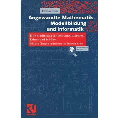 Abbildung von Angewandte Mathematik, Modellbildung und Informatik: Eine Einführung für Lehramtsstudenten, Lehrer Schüler. Mit Java Übungen im Internet von Thorsten Grahs. (German Edition)