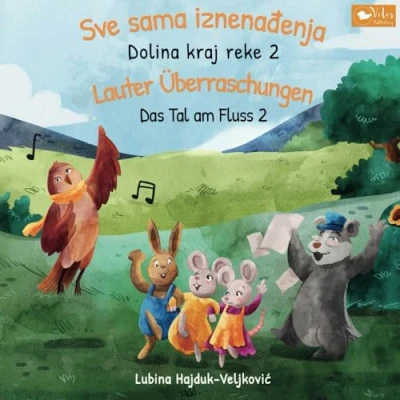 Abbildung von Sve sama iznenađenja : Dolina kraj reke 2 Lauter Überraschungen Das Tal am Fluss 2: Zweisprachiges Kinderbuch zum Lernen Serbisch Deutsch ... (Das Fluss: reke, Band 2)